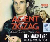 Agent Zigzag written by Ben Macintyre performed by Anthony Head on CD (Abridged)